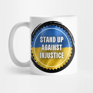 Stand Up Against Injustice - Ukraine Flag Mug